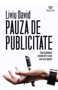 Pauza de publicitate – Liviu David Comunicare poza bestsellers.ro