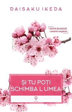 Si tu poti schimba lumea - Daisaku Ikeda