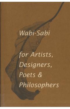 Wabi-Sabi for Artists, Designers, Poets & Philosophers - Leonard Koren