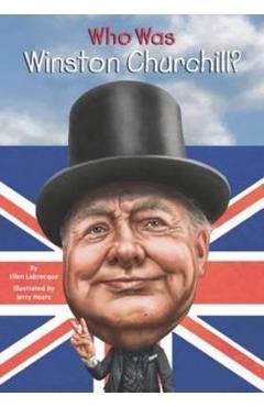 Who Was Winston Churchill? - Ellen Labrecque