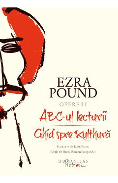 Opere II: ABC-ul lecturii. Ghid spre Kulthura – Ezra Pound Abc-ul poza bestsellers.ro