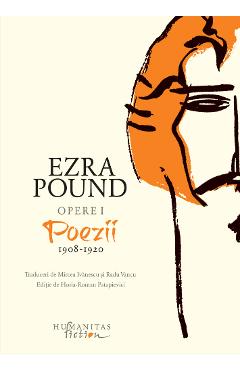 Opere I: Poezii 1908-1920 – Ezra Pound 1908-1920 poza bestsellers.ro