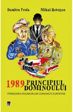 1989 Principiul dominoului – Dumitru Preda, Mihai Retegan 1989. imagine 2022