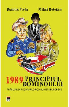 1989 Principiul dominoului - Dumitru Preda, Mihai Retegan