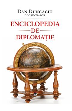 Enciclopedia de diplomatie - Dan Dungaciu