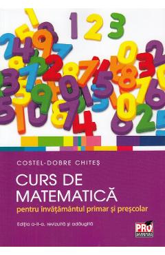 Curs de matematica pentru invatamantul primar si prescolar – Costel-Dobre Chites Chites
