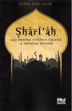 Shari’ah sau despre istoria umana a vointei divine – Alina Isac Alak Alak imagine 2022