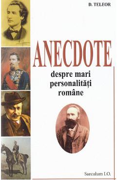 Anecdote despre mari personalitati romane - D. Teleor