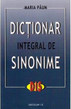 Dictionar integral de sinonime – Maria Paun Carte imagine 2022