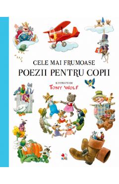 Cele mai frumoase poezii pentru copii - Tony Wolf, Aurora Georgescu - LITERA