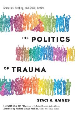 Politics of Trauma,The - Staci Haines