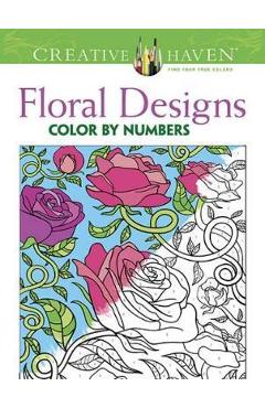 Creative Haven Floral Design Color By Number Coloring Book - Jessica Mazurkiewicz