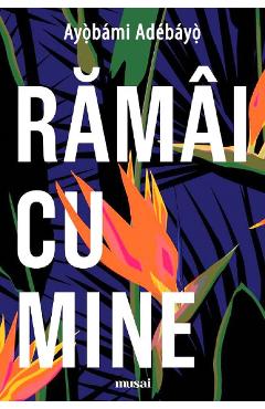 Ramai cu mine - Ayobami Adebayo - GRUPUL EDITORIAL ART