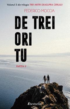 De trei ori tu - partea II. Trei metri deasupra cerului. Vol.3 - Federico Moccia