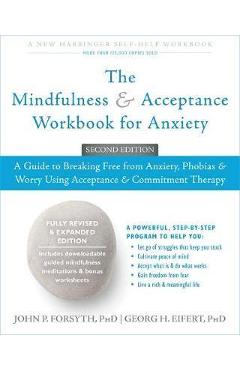 Mindfulness and Acceptance Workbook for Anxiety - John P Forsyth