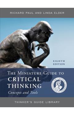 Miniature Guide to Critical Thinking Concepts and Tools - Richard Paul