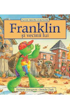 Franklin si vecinii lui - Paulette Bourgeois, Brenda Clark - KATARTIS