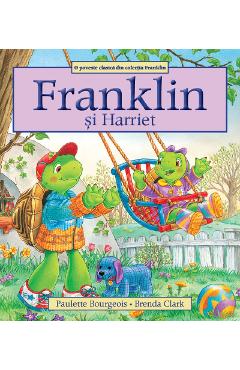 Franklin si Harriet - Paulette Bourgeois, Brenda Clark