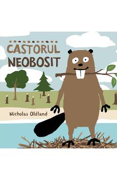 Castorul neobosit - Nicholas Oldland - KATARTIS