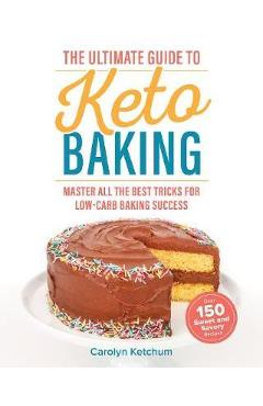 Ultimate Guide To Keto Baking - Carolyn Ketchum