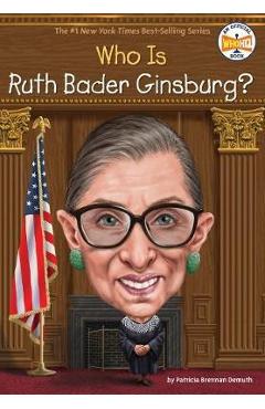 Who Is Ruth Bader Ginsburg? - Patricia Brennan Demuth