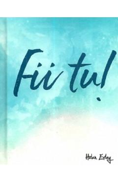Fii tu! - HELEN EXLEY