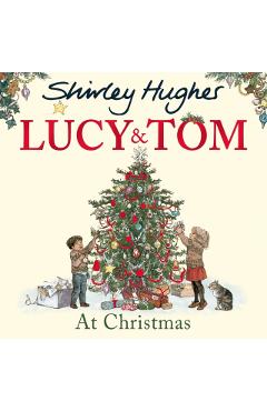 Lucy and Tom at Christmas - Shirley Hughes