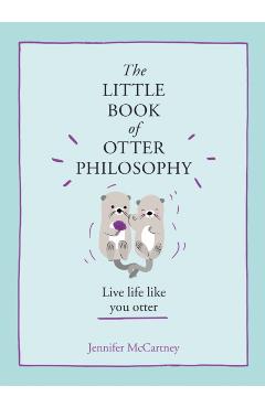 Little Book of Otter Philosophy - Jennifer McCartney