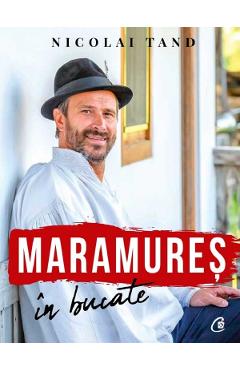 Maramures in bucate – Nicolai Tand libris.ro imagine 2022 cartile.ro