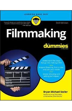 Filmmaking For Dummies - Bryan Michael Stoller