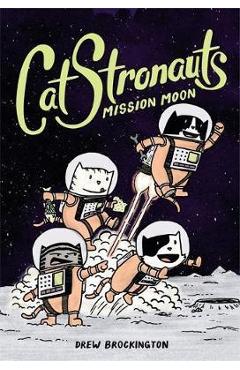 Catstronauts: Mission Moon - Drew Brockington