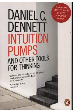Intuition Pumps and Other Tools for Thinking - Daniel C Dennett