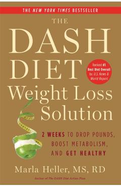 Dash Diet Weight Loss Solution - Marla Heller