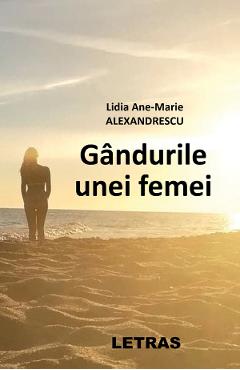 Gandurile unei femei – Lidia Ane-Marie Alexandrescu Alexandrescu