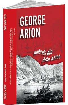 Umbrele din Ada Kaleh - George Arion