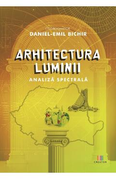 Arhitectura Luminii - Daniel-emil Bichir