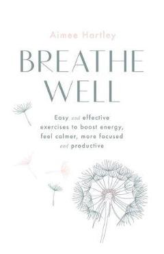 Breathe Well - Aimee Hartley