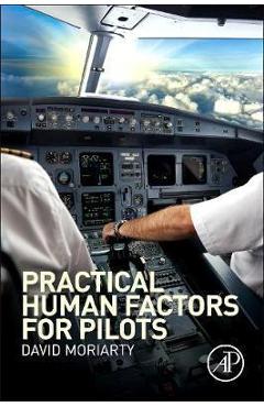 Practical Human Factors for Pilots - Capt.David Moriarty