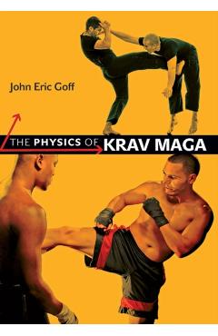 Physics of Krav Maga - John Eric Goff