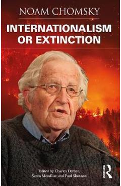 Internationalism or Extinction - Noam Chomsky