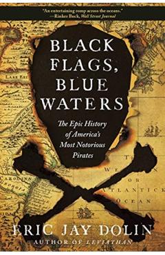 Black Flags, Blue Waters - Eric Jay Dolin