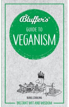 Bluffer's Guide to Veganism - Boris Starling