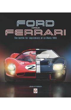 Ford versus Ferrari - John Starkey