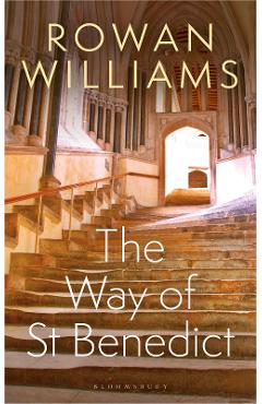 Way of St Benedict - Rowan Williams