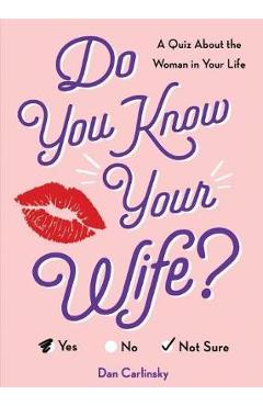 Do You Know Your Wife? - Dan Carlinsky