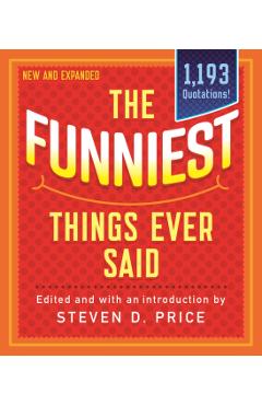 Funniest Things Ever Said, New and Expanded - Steven Price