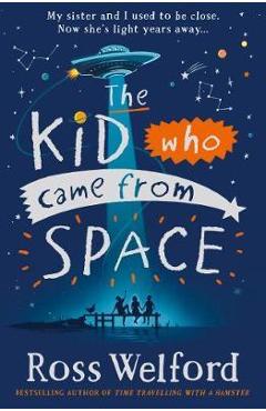 Kid Who Came From Space - Ross Welford