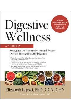 Digestive Wellness: Strengthen the Immune System and Prevent - Elizabeth Lipski