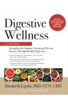 Digestive Wellness: Strengthen the Immune System and Prevent - Elizabeth Lipski