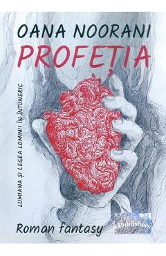 Lumiana si legea luminii in intuneric. Profetia - Oana Noorani - EPUBLISHERS